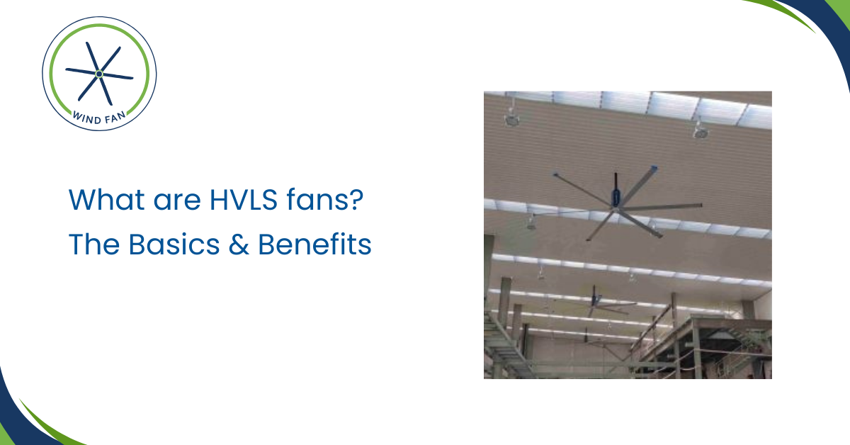 What are HVLS fans? The Basics & Benefits