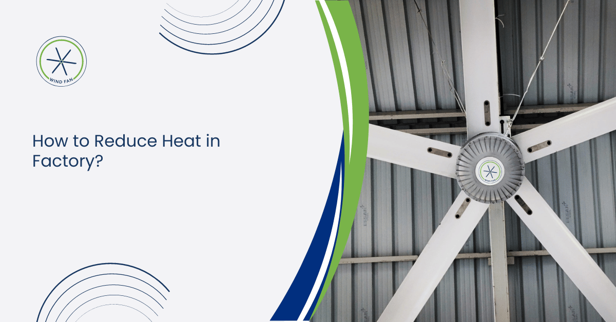 How to Reduce Heat in Factory? | Wind Fan