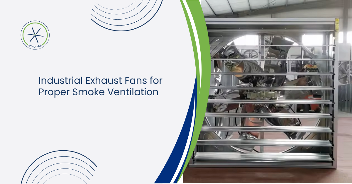 Industrial Exhaust Fans for Proper Smoke Ventilation