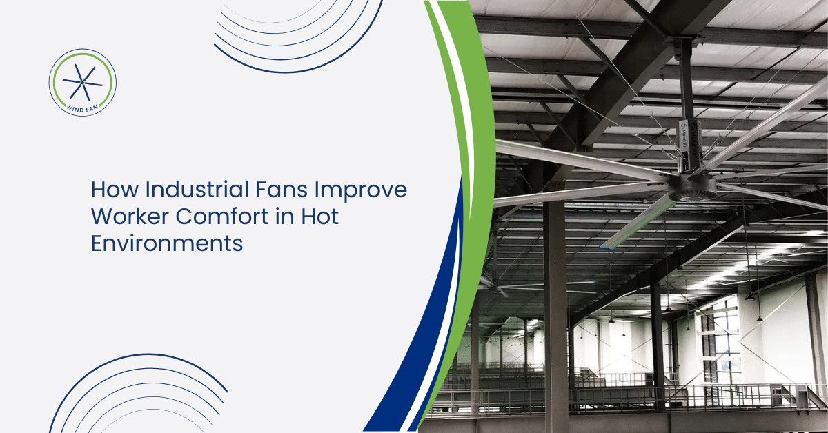 How Industrial Fans Improve Worker Comfort in Hot Environments