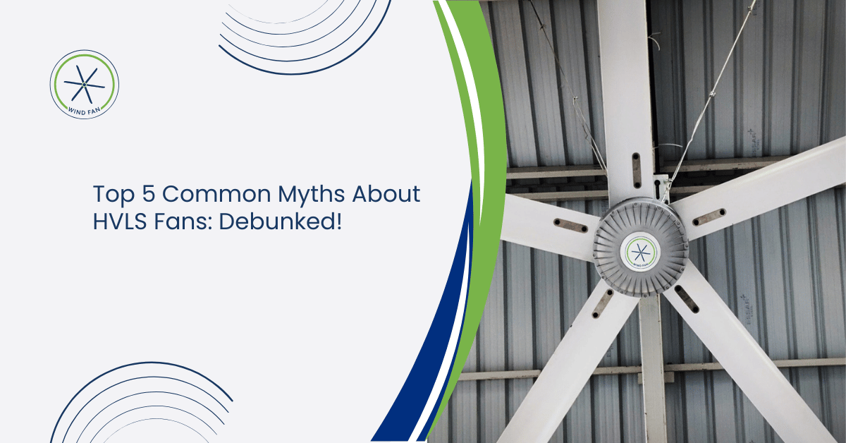 Top 5 Common Myths About HVLS Fans: Debunked!