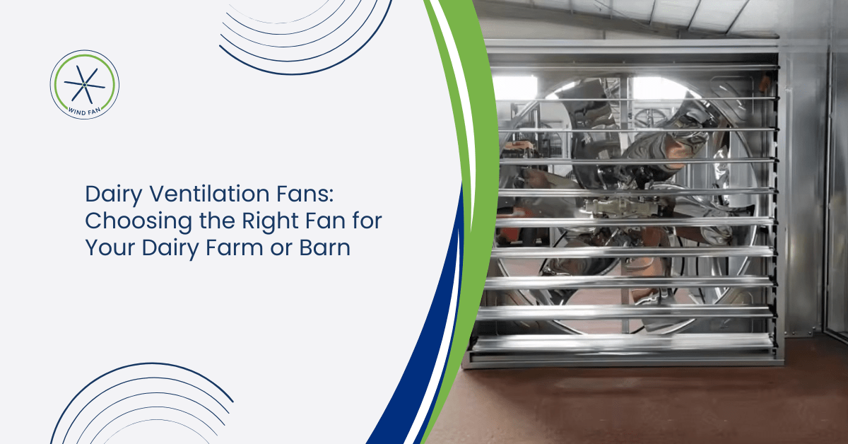 Dairy Ventilation Fans: Choosing the Right Fan for Your Dairy Farm or Barn