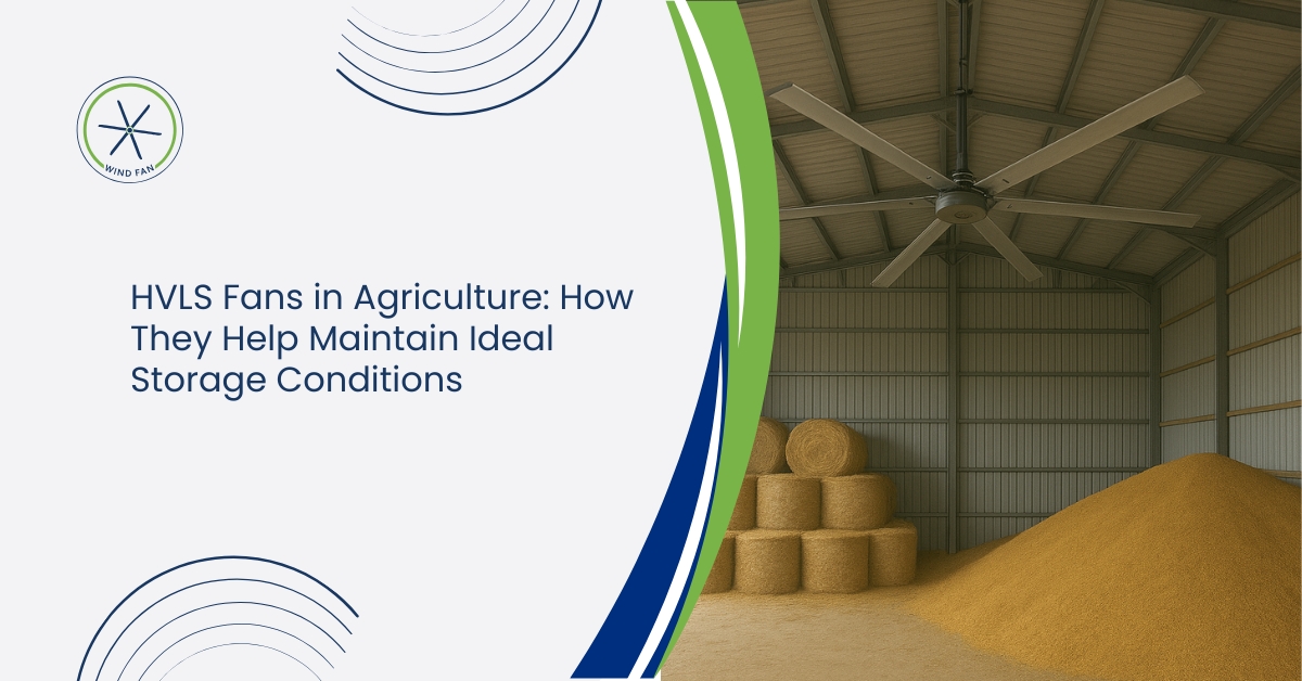 HVLS Fans in Agriculture: How They Help Maintain Ideal Storage Conditions