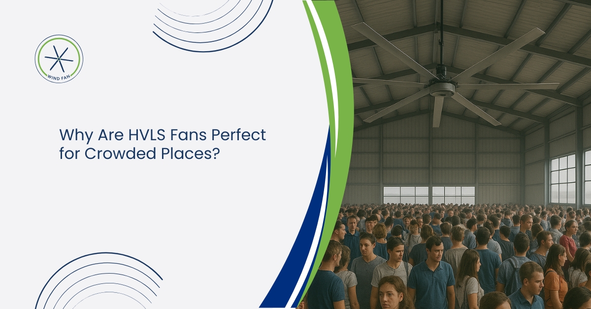 Why Are HVLS Fans Perfect for Crowded Places?