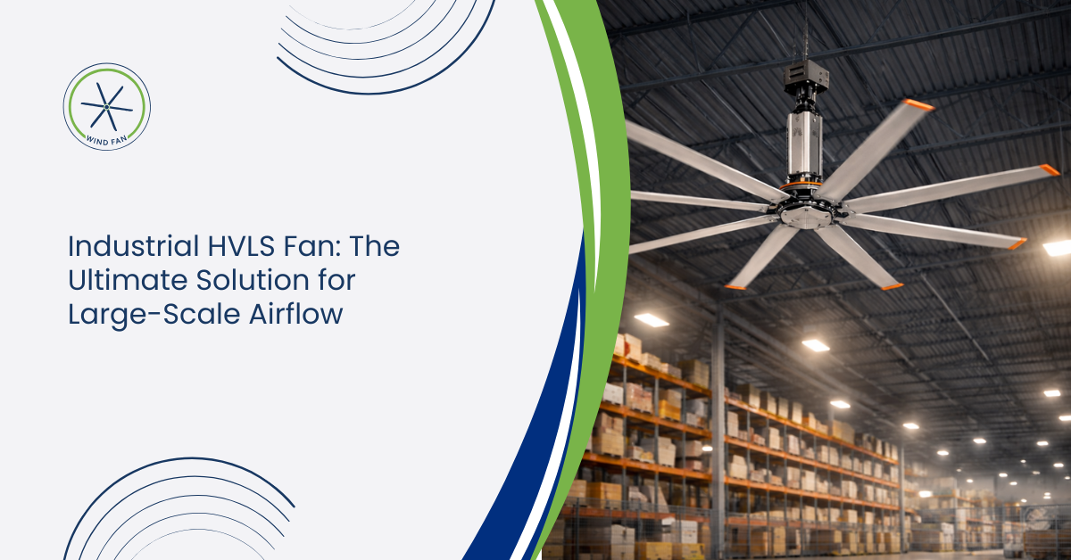 Industrial HVLS Fan: The Ultimate Solution for Large-Scale Airflow