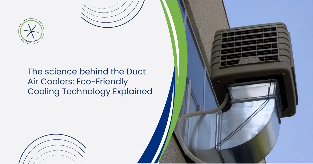 The science behind the Duct Air Coolers: Eco-Friendly Cooling Technology Explained
