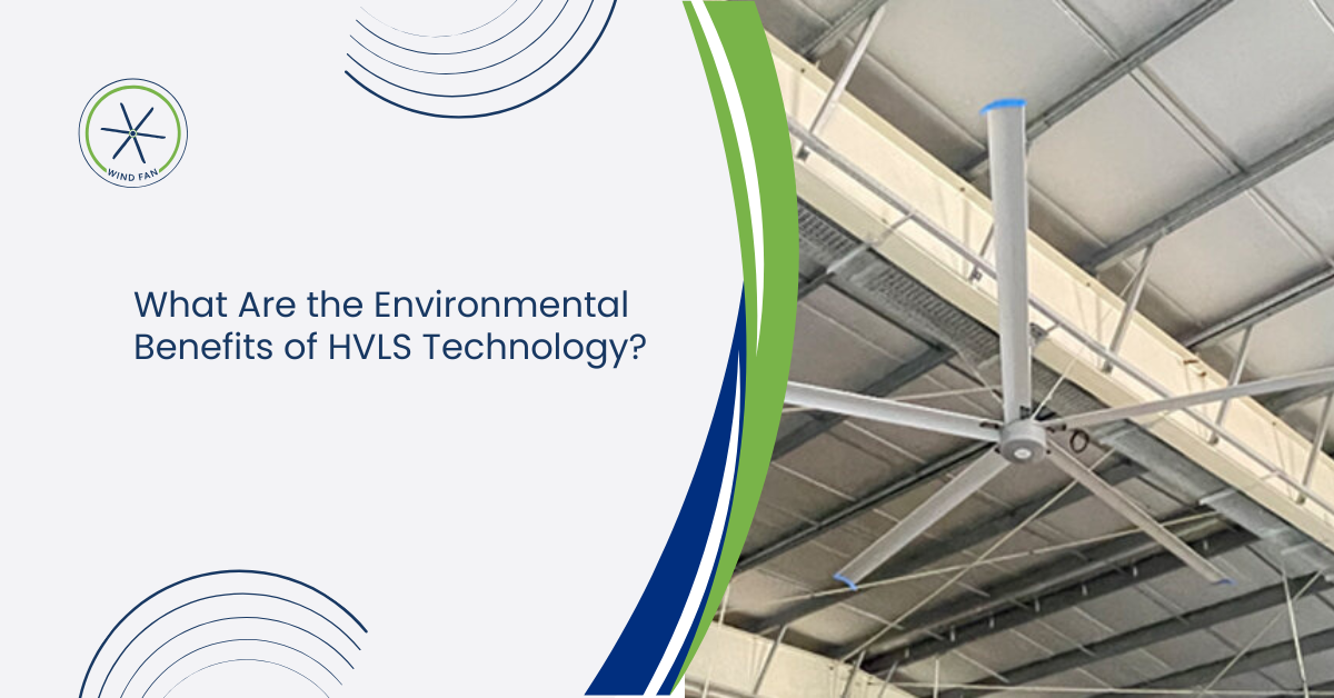 What Are the Environmental Benefits of HVLS Technology?