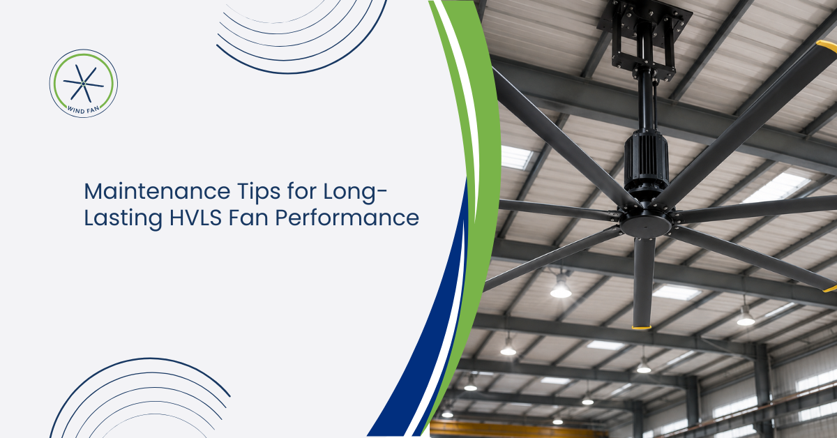 Maintenance Tips for Long-Lasting HVLS Fan Performance